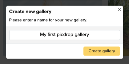 A pop-up window with the title Create new gallery prompts the user to enter a name. The text field contains My first picdrop gallery and there is a yellow Create gallery button.