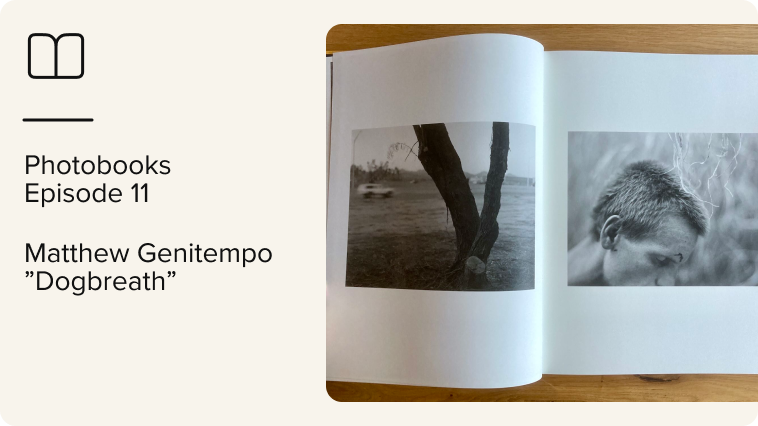 An open photobook lies on a wooden surface, showing black and white photos of a tree in water and a persons head. Text on the left reads: Photobooks Episode 11 Matthew Genitempo Dogbreath.