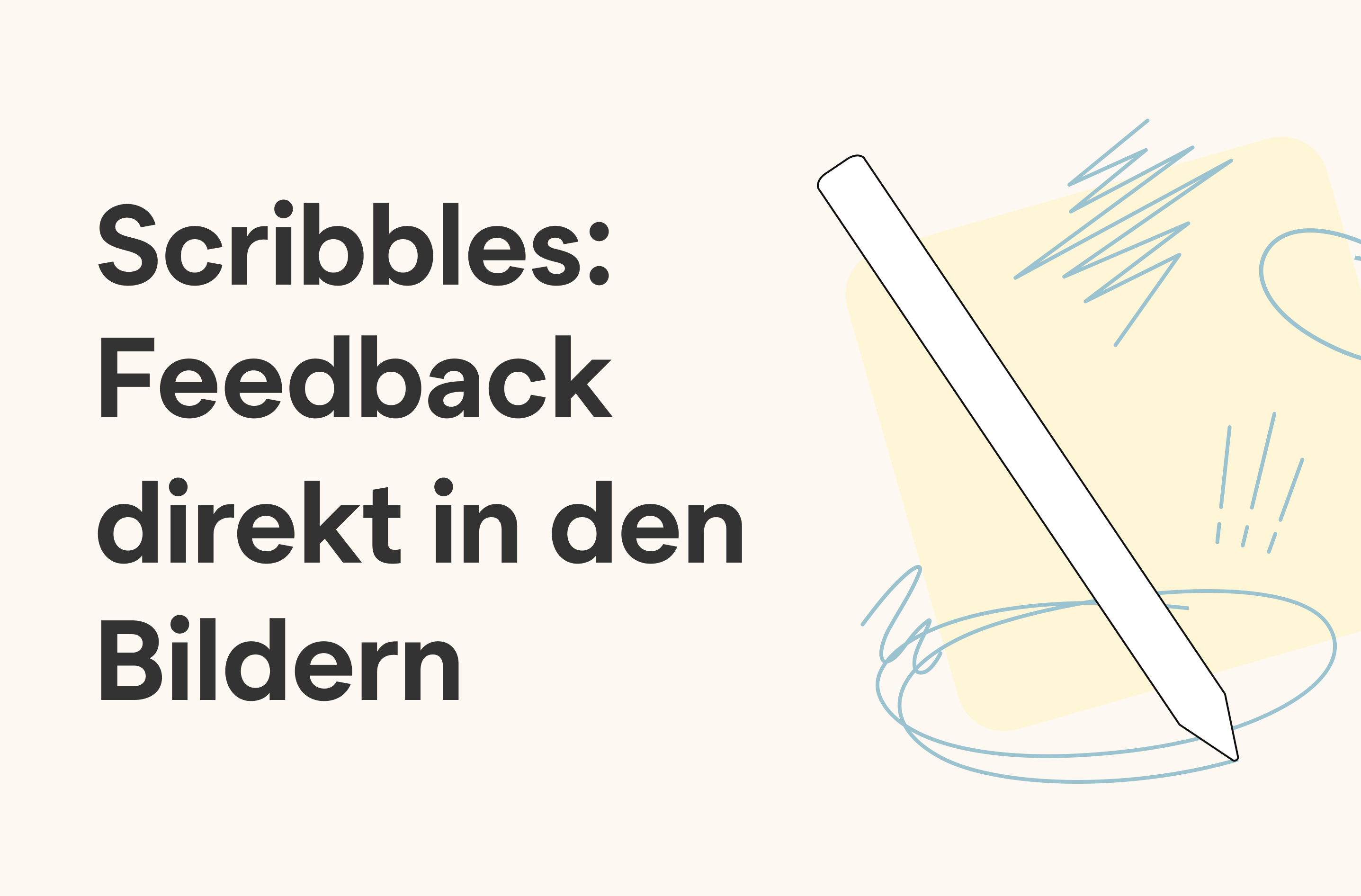 Illustration mit dem Text Scribbles: Feedback direkt in den Bildern neben einem digitalen Stift, abstrakten Kritzeleien und Formen auf hellem Hintergrund.