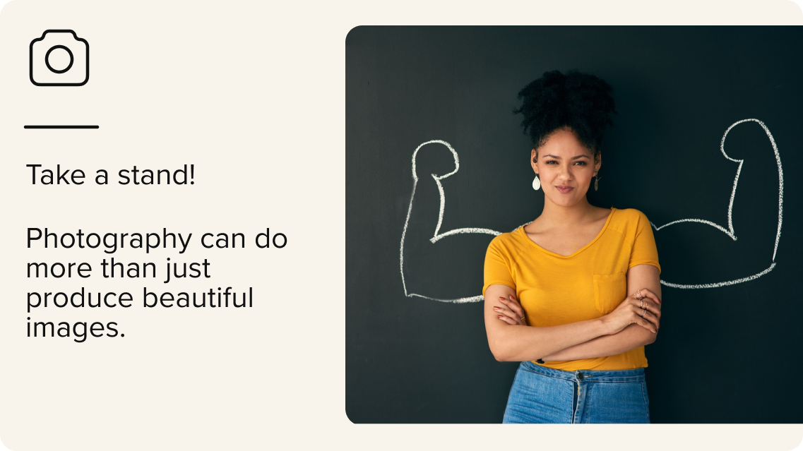 A woman stands confidently with arms crossed in front of a chalkboard drawing of flexed muscles, symbolizing strength. Text reads: Take a stand! Photography can do more than just produce beautiful images.