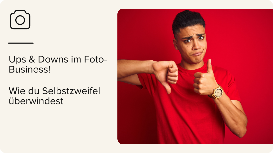 Ein junger Mann im roten Hemd zeigt unsicher den Daumen hoch und runter. Der Text lautet: „Höhen und Tiefen im Foto-Business! Wie du Selbstzweifel überwindest.“ Kamerasymbol über dem Text.